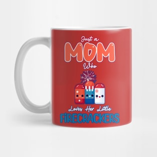 Just a Mom who loves her Little Firecrackers Mug